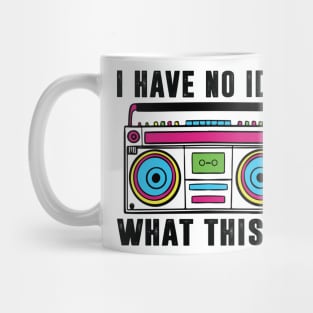 I Have No Idea What This Is Shirt 90s Costume Retro 80s Kids Mug